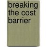 Breaking The Cost Barrier door Stephen A. Ruffa