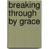 Breaking Through By Grace