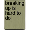Breaking Up Is Hard To Do by Edward Gorman