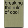 Breaking the Rule of Cool by Ronna C. Johnson