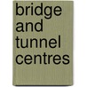 Bridge And Tunnel Centres door John Bach Mc Master