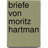 Briefe Von Moritz Hartman by Moritz Hartmann