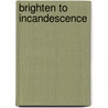 Brighten To Incandescence door Michael Bishop