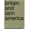 Britain and Latin America by Unknown
