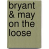 Bryant & May on the Loose by Christopher Fowler