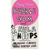 Bubble Gum and Hula Hoops by Harry Oliver