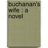 Buchanan's Wife : A Novel