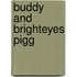 Buddy And Brighteyes Pigg