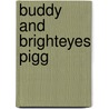 Buddy And Brighteyes Pigg by Howard R. Garis