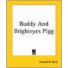 Buddy And Brighteyes Pigg door Howard Roger Garis