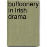 Buffoonery in Irish Drama by Kathleen Heininge