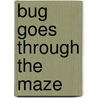 Bug Goes Through The Maze by K.M. Groshek