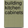 Building Kitchen Cabinets door Udo Schmidt