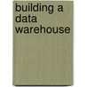 Building a Data Warehouse door Vincent Rainardi