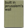 Built In Jerusalem's Wall door Francis Keppel