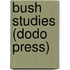Bush Studies (Dodo Press)