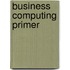 Business Computing Primer