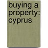 Buying A Property: Cyprus by Paul Hellander