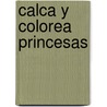 Calca y Colorea Princesas door Walt Disney