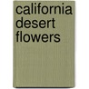 California Desert Flowers door Sia Morhardt