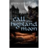 Call of the Highland Moon by Kendra Leigh Castle