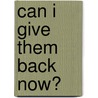 Can I Give Them Back Now? by Joanna Simmons