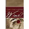 Can I Take A Little Wine? by Fredrick K. Ezeji-Okoye