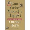 Can Virtue Make Us Happy? door Otfried HÖFfe
