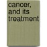 Cancer, And Its Treatment