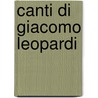 Canti Di Giacomo Leopardi door Professor Giacomo Leopardi