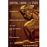 Capital, Labor, And State by David Brian Robertson