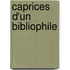Caprices D'Un Bibliophile