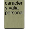 Caracter y Valia Personal door Alfonso Aguilo