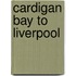 Cardigan Bay To Liverpool