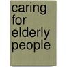 Caring For Elderly People door Nozizwe Madlala