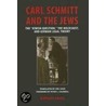 Carl Schmitt And The Jews by Raphael Gross