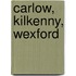 Carlow, Kilkenny, Wexford