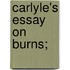 Carlyle's Essay On Burns;