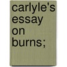 Carlyle's Essay On Burns; door Wilson Farrand