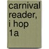 Carnival Reader, I Hop 1a