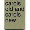 Carols Old And Carols New door Charles Lewis Hutchins