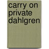 Carry On Private Dahlgren by Conrad Larson