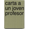 Carta a Un Joven Profesor door Philippe Meirieu
