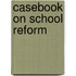 Casebook on School Reform
