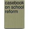 Casebook on School Reform door Miller