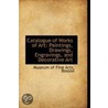 Catalogue Of Works Of Art door Museum of Fine Arts