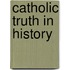 Catholic Truth In History