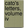 Cato's Letters, Volume Iv door John Trenchard