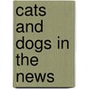 Cats And Dogs In The News by Martyn Lewis