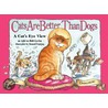 Cats Are Better Than Dogs door Bob Lovka